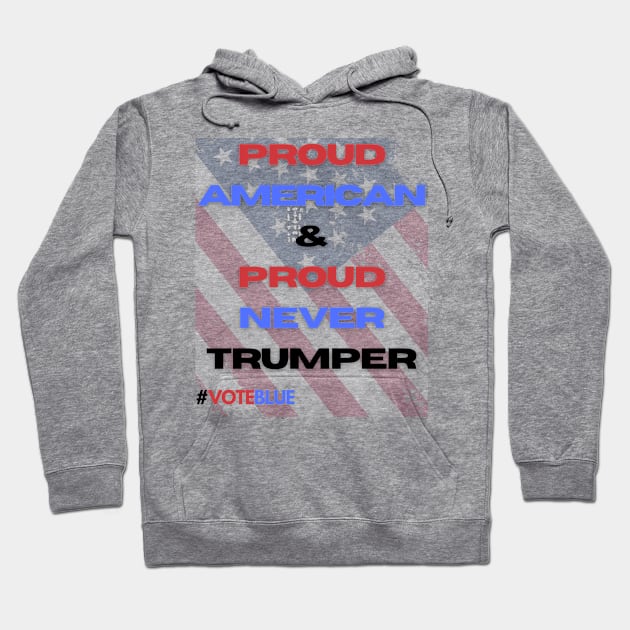 Proud American and Proud Never Trumper Hoodie by Doodle and Things